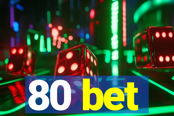 80 bet